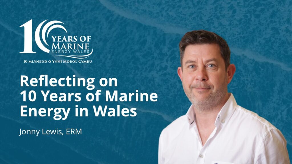 Reflecting on 10 Years of Marine Energy in Wales – Jonny Lewis