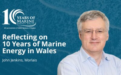 Reflecting on 10 Years of Marine Energy in Wales – John Jenkins